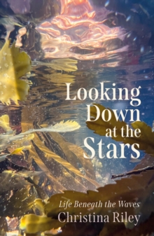 Looking Down at the Stars : Life beneath the waves - 9781916812550
