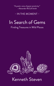 In Search of Gems : Finding Treasures in Wild Places - 9781916812628