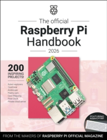 The Official Raspberry Pi Handbook 2026 : Astounding Projects with Raspberry Pi Computers - 9781916868489