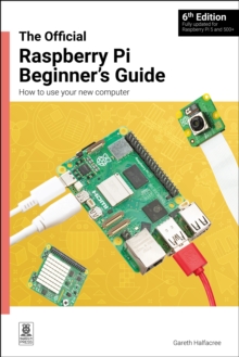 The Official Raspberry Pi Beginner's Guide : How to use your new computer - 9781916868540