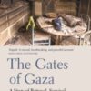 The Gates of Gaza : A Story of Betrayal, Survival, and Hope in Israel’s Borderlands - 9781917189408