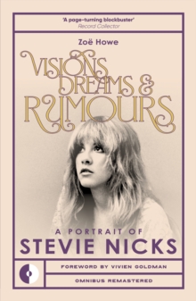 Visions, Dreams & Rumours : A Portrait of Stevie Nicks - 9781917274074