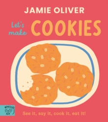 Jamie Oliver: Let's Make Cookies : See it, say it, cook it, eat it!