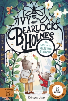 The Case of the Missing Flower (Ivy and Bearlock 1) : 15 Puzzles for Sleuths to Solve
