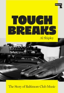 Tough Breaks : The Story of Baltimore Club Music - 9781917516068