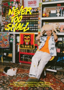 Never Too Small : #5: A Dazzling Journey Through Colour, Culture and Compact Living - 9781918125047