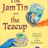 THE JAM TIN AND THE TEA CUP