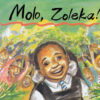 HI ZOLEKA (XHOSA) MOLO, ZOLEKA!