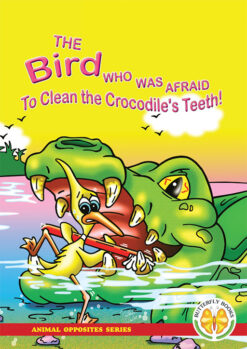 ANIMAL OPPOSITES SERIES: THE BIRD WHO WAS AFRAID TO CLEAN .