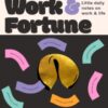 Fortune Cookies: Work & Fortune : Little daily notes to help you find answers to life's big questions - 9781923208230