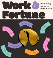 Fortune Cookies: Work & Fortune : Little daily notes to help you find answers to life's big questions - 9781923208230