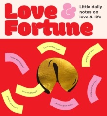 Fortune Cookies: Love & Fortune : Little daily notes to help you find answers to life's big questions - 9781923208261
