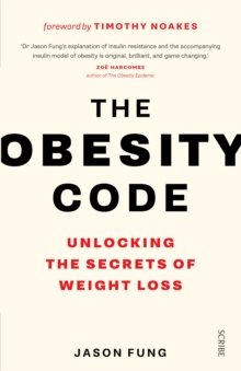 The Obesity Code : the bestselling guide to unlocking the secrets of weight loss - 9781925228793