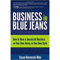 Business In Blue Jeans: How To Have A Successful Business On Your Own (Hardcover)