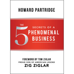 The 5 Secrets Of A Phenomenal Business (Hardcover)