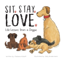 Sit. Stay. Love. Life Lessons from a Doggie - 9781953177940