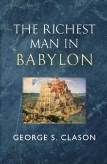The Richest Man in Babylon - The Original 1926 Classic (Reader's Library Classics) - 9781954839496