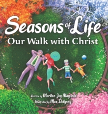 Seasons of Life : Our Walk with Christ - 9781955151993