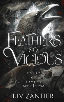 Feathers so Vicious : A Dark Fantasy Romance : 1 - 9781955871082