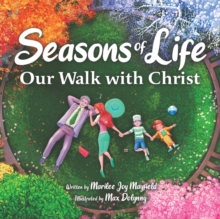 Seasons of Life : Our Walk with Christ - 9781956462210