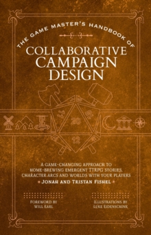 The Game Master’s Handbook of Collaborative Campaign Design : A game-changing approach to homebrewing emergent TTRPG stories, character arcs and worlds with your players - 9781964487045