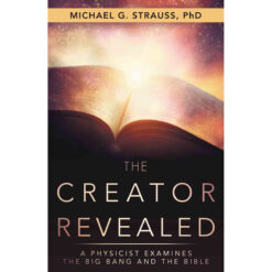 The Creator: Revealed A Physicist Examines The Big Bang And The Bible (Paperback)