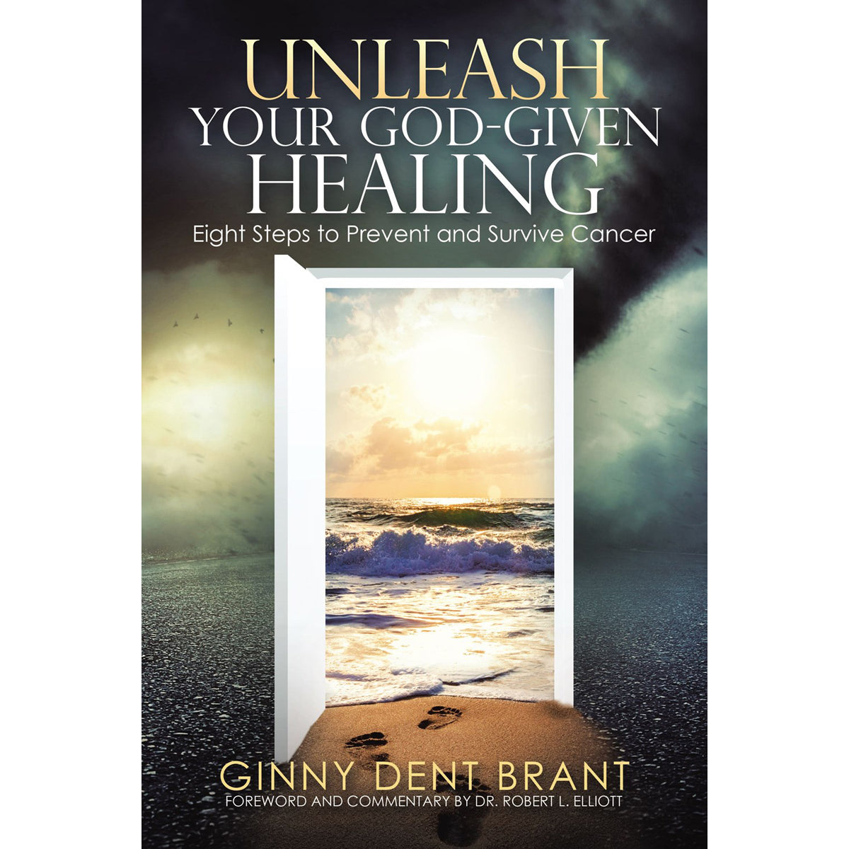Unleash Your God-Given Healing: Eight Steps To Prevent And Survive Cancer (Paperback)