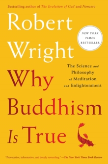 Why Buddhism Is True : The Science and Philosophy of Meditation and Enlightenment - 9781982111601