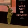 I Will Not Be Scared