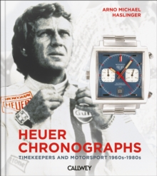 Heuer Chronographs : Timekeepers and Motorsport 1960s-1980s - 9783766727985