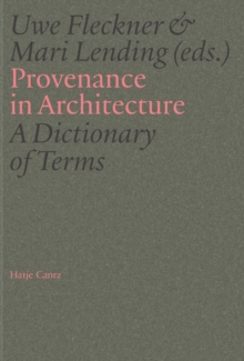 Provenance in Architecture : A Dictionary of Terms - 9783775761147