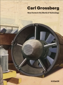 Carl Grossberg : New Forms in the World of Technology - 9783777445137