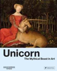 Unicorn : The Mythical Beast in Art - 9783791376127