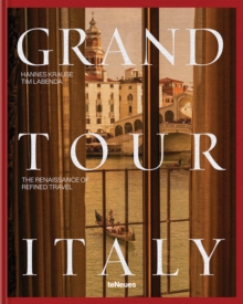 Grand Tour Italy : The Renaissance of Refined Travel - 9783961716593