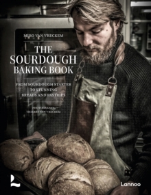 The Sourdough Baking Book : From Sourdough Starter to Stunning Breads and Pastries - 9789059960725