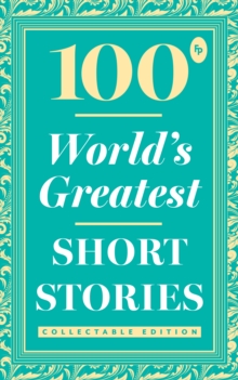 100 World's Greatest Short Stories: Collectable Edition (Foil) - 9789388810548
