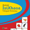 Illustrated Trilingual Dictionary for South Africa (English isiXhosa Afrikaans) Intermediate Phase