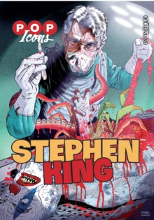 Pop Icons: Stephen King : A stunning graphic novel celebrating the works of literacy genius, Stephen King - 9791096794287