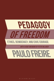 Pedagogy of Freedom : Ethics, Democracy, and Civic Courage - 9798216369165