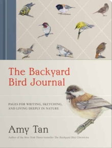 The Backyard Bird Journal : Pages for Writing, Sketching, and Living Deeply in Nature - 9798217034802