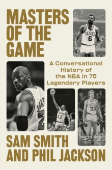 Masters of the Game : A Conversational History of the NBA in 75 Legendary Players - 9798217060702