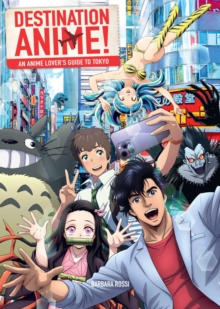 Destination Anime! : An Anime Lover's Guide to Tokyo - 9798337400549