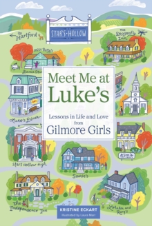 Meet Me at Luke's : Lessons in Life and Love from Gilmore Girls - 9798881600853