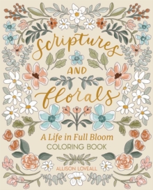 Scriptures and Florals: Life In Full Bloom : Coloring Book - 9798881602352