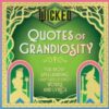 Wicked: Quotes of Grandiosity : The Most Spellbinding (and Thrillifying!) Words and Lyrics - 9798886638790