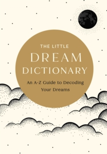 The Little Dream Dictionary : An A-Z Guide to Decoding Your Dreams - 9798887621586