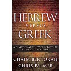 Hebrew versus Greek: A Devotional Study of Scripture Through Two Lenses HC