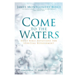 Come to the Waters: Daily Bible Devotions for Spiritual Refreshment (Paperback)