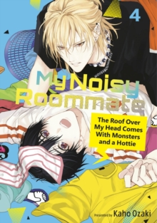 My Noisy Roommate: The Roof Over My Head Comes With Monsters and a Hottie 4 : 4 - 9798888775073