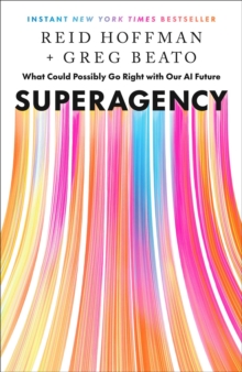 Superagency : What Could Possibly Go Right with Our AI Future